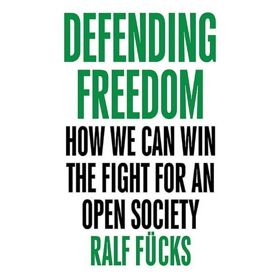 Defending Freedom: How We Can Win the Fight for an Open Society (Paperback)