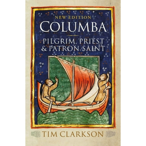 Columba: Pilgrim, Priest & Patron Saint (Paperback)