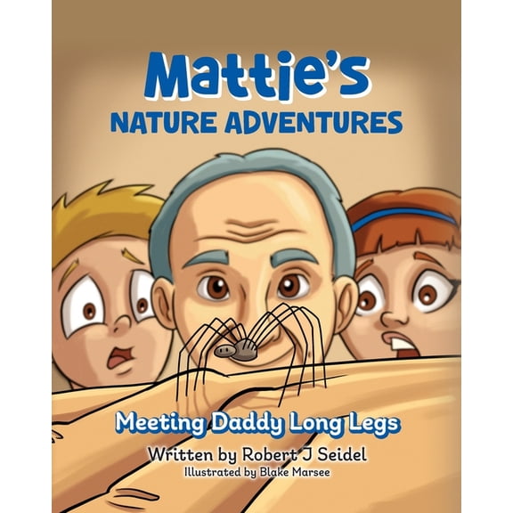Mattie's Nature Adventures: Meeting Daddy Long Legs, (Paperback)