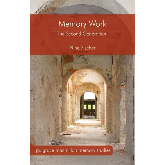 Palgrave MacMillan Memory Studies Memory Work: The Second Generation, (Hardcover)
