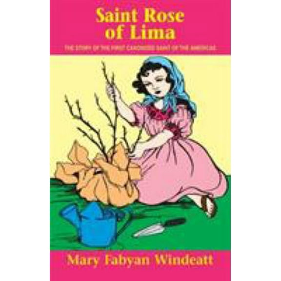 Pre-Owned St. Rose of Lima: The Story of the First Canonized Saint of the Americas (Paperback) 0895554240 9780895554246