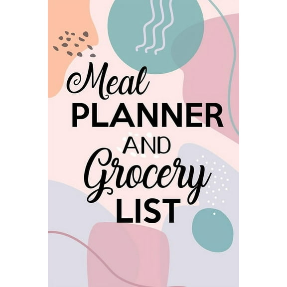 Meal Planner and Grocery List: Grocery List Notebook, Meal Planner Notebook, Budget Weekly Planner, Daily Planner Book, , (Paperback)