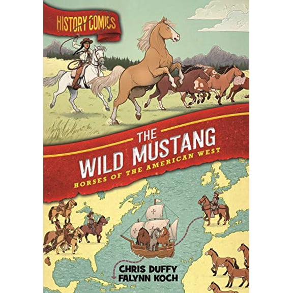 Pre-Owned History Comics: The Wild Mustang: Horses of the American West (Paperback) 1250174287 9781250174284