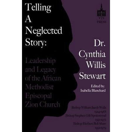 Pre-Owned Telling a Neglected Story: Leadership of the African Methodist Episcopal Zion Church in Difficult Times (Paperback) 0615841236 9780615841236