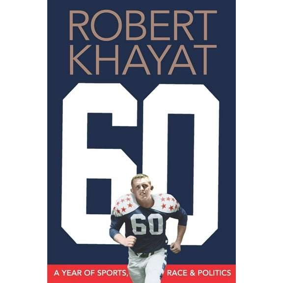 60: A Year of Sports, Race & Politics (Paperback) by Robert Khayat
