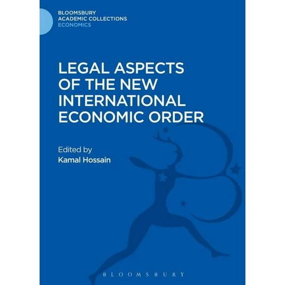 Bloomsbury Academic Collections: Economi Legal Aspects of the New International Economic Order, (Hardcover)