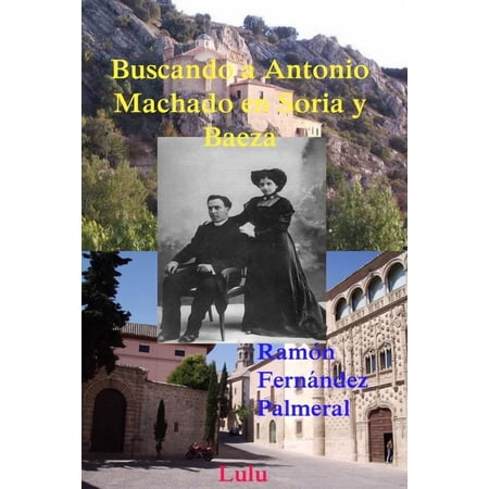 Buscando a Antonio Machado en Soria y Baeza (Paperback)