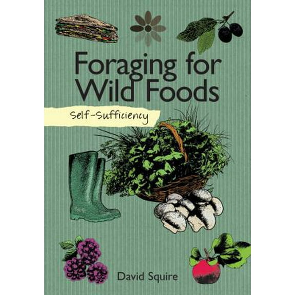 Pre-Owned Self-Sufficiency: Foraging for Wild Foods (Paperback) 1504800346 9781504800341