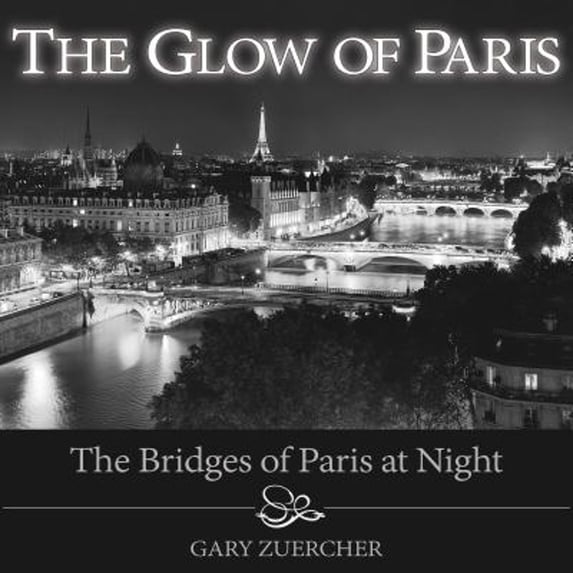 Pre-Owned The Glow of Paris: The Bridges of Paris at Night (Hardcover) by Gary Zuercher