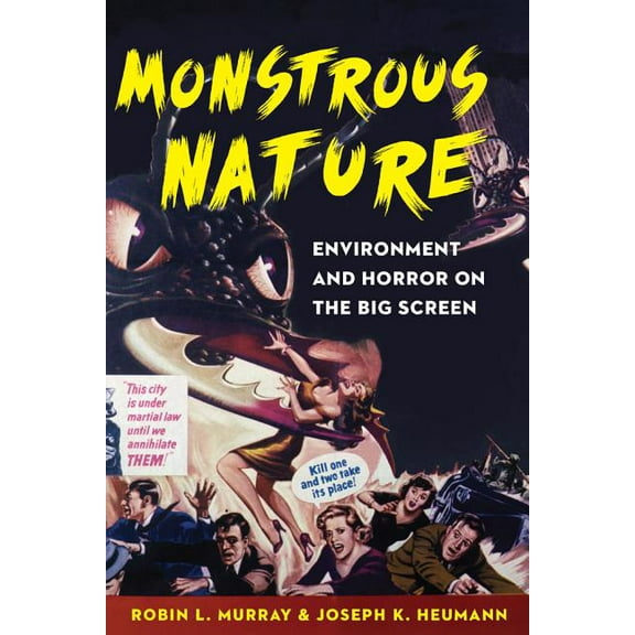 Monstrous Nature: Environment and Horror on the Big Screen, (Hardcover)