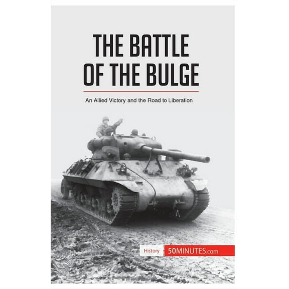 The Battle of the Bulge: An Allied Victory and the Road to Liberation, (Paperback)