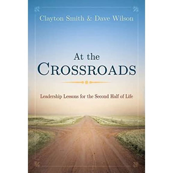 Pre-Owned At the Crossroads: Leadership Lessons for the Second Half of Life, 9781501810503, 1501810502, Paperback,