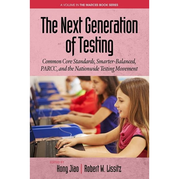 Marces Book The Next Generation of Testing: Common Core Standards, Smarter-Balanced, Parcc, and the Nationwide Testing Movement, (Paperback)
