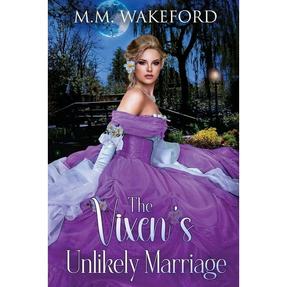 The Stanton Legacy The Vixen's Unlikely Marriage: A Historical Marriage of Convenience Romance, Book 2, (Paperback)