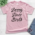 thumbnail image 2 of Kids Sassy Since Birth T-shirt, Youth Kids Boy Girl T-Shirt, Sassy Girl Shirt, Sassy Shirt, Light Pink, Medium, 2 of 4