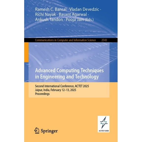 Communications in Computer and Informati Advanced Computing Techniques in Engineering and Technology: Second International Conference, Actet 2025, Jaipur, India,, Book 2543, (Paperback)