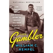 The Gambler: How Penniless Dropout Kirk Kerkorian Became the Greatest Deal Maker in Capitalist History [Hardcover - Used]