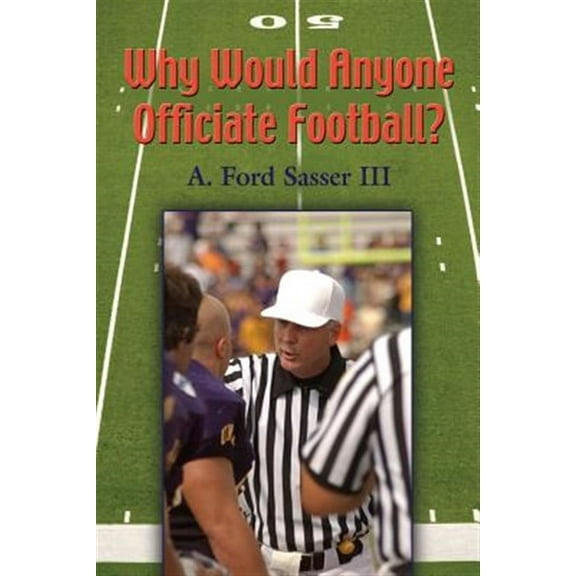Why Would Anyone Officiate Football? (Paperback)