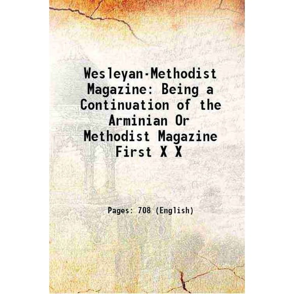 Wesleyan-Methodist Magazine Being a Continuation of the Arminian Or Methodist Magazine First Volume X 1778 [Hardcover]