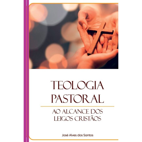 Teologia Pastoral Ao Alcance Dos Leigos Cristãos, (Paperback)