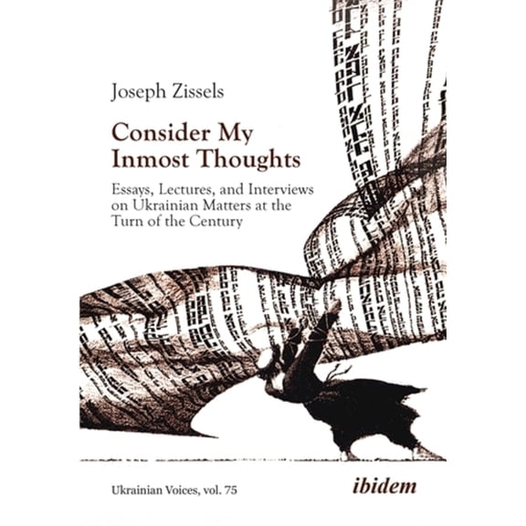 Ukrainian Voices Consider My Inmost Thoughts: Essays, Lectures, and Interviews on Ukrainian Matters at the Turn of the Century, (Paperback)