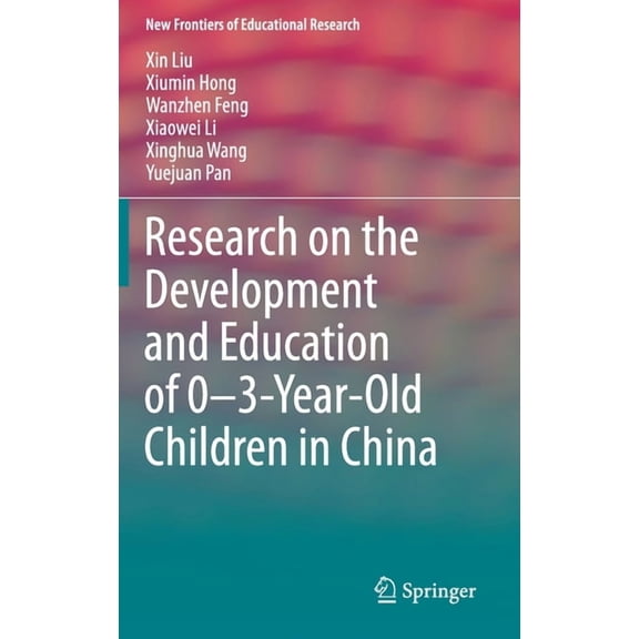 New Frontiers of Educational Research Research on the Development and Education of 0-3-Year-Old Children in China, (Hardcover)
