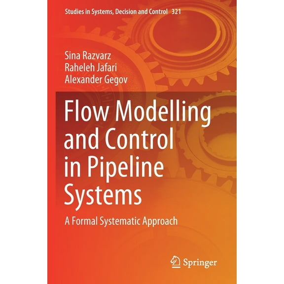 Studies in Systems, Decision and Control Flow Modelling and Control in Pipeline Systems: A Formal Systematic Approach, Book 321, (Paperback)