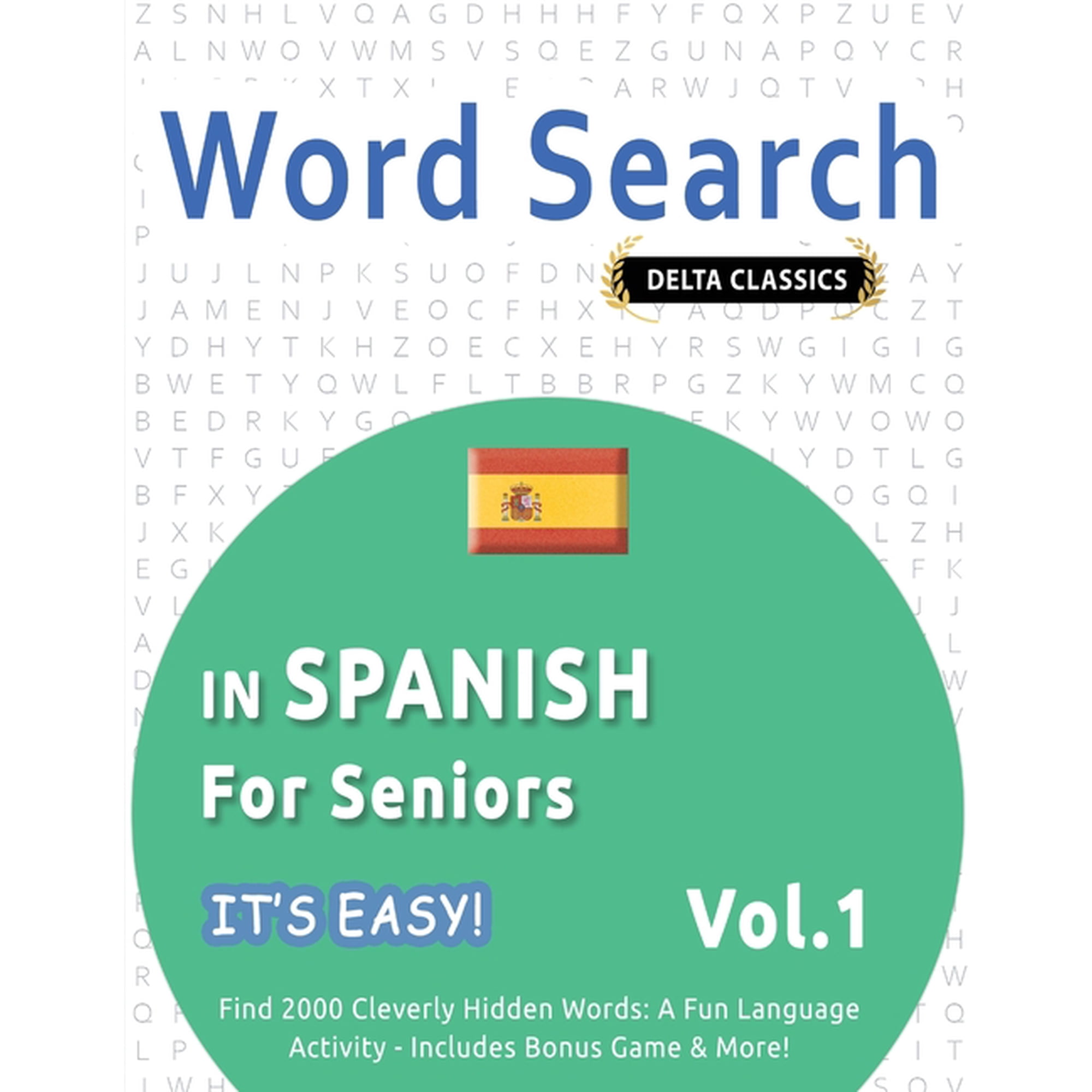 Word Search in Spanish for Seniors - It's Easy! Vol.1 - Delta Classics - Find 2000 Cleverly Hidden Words: A Fun Language, (Paperback)