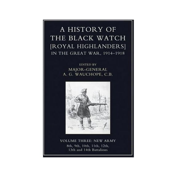 HISTORY OF THE BLACK WATCH IN THE GREAT WAR 1914-1918 Volume Three, (Paperback)