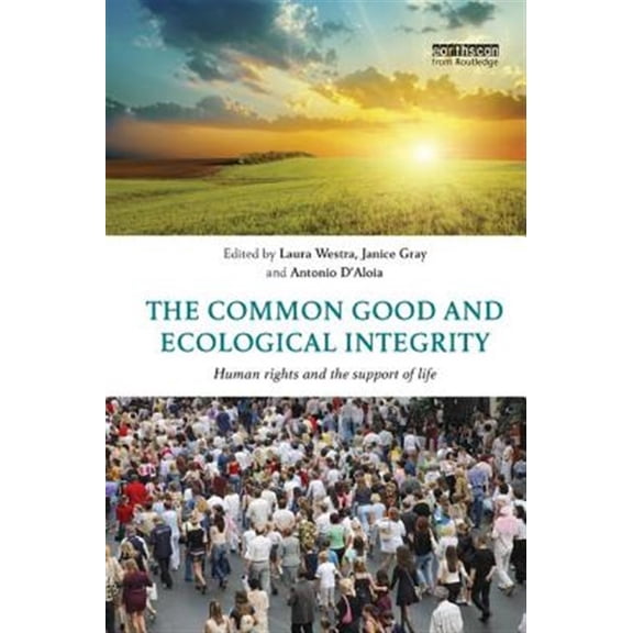 Pre-Owned The Common Good and Ecological Integrity: Human Rights and the Support of Life, (Paperback)