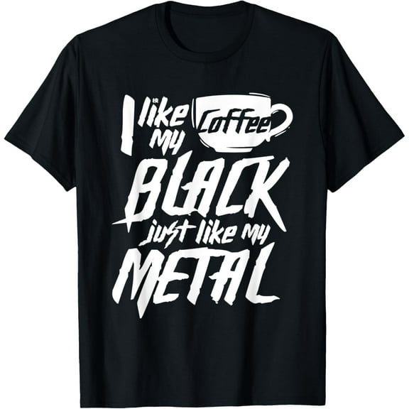 I like my coffee black just like my metal. T-Shirt