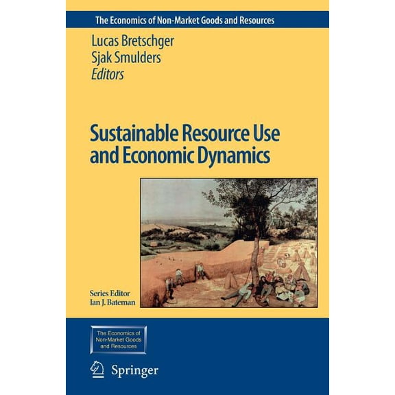 Economics of Non-Market Goods and Resour Sustainable Resource Use and Economic Dynamics, Book 10, (Paperback)