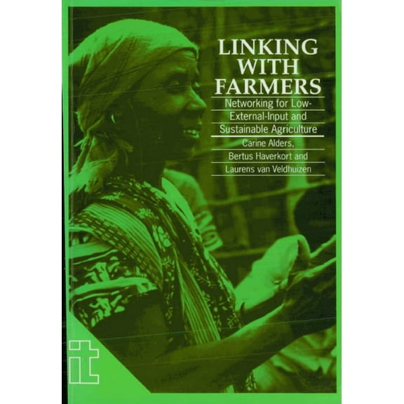 Ileia Readings in Sustainable Agriculture: Linking with Farmers: Networking for Low-External-Input and Sustainable Agriculture (Paperback)