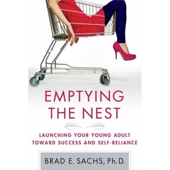 Pre-Owned Emptying the Nest: Launching Your Young Adult Toward Success and Self-Reliance (Paperback) 0230620582 9780230620582