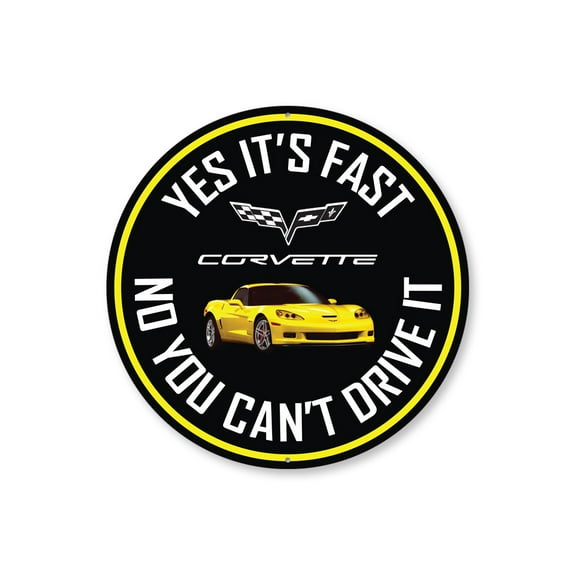 C6 Corvette Yes its fast Aluminum Metal Decor Sign - 12" Round