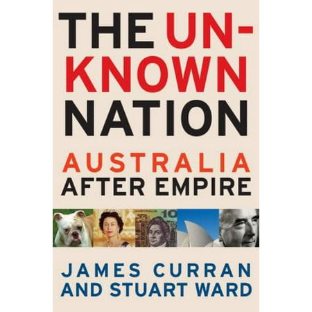 The Unknown Nation: Australia After Empire