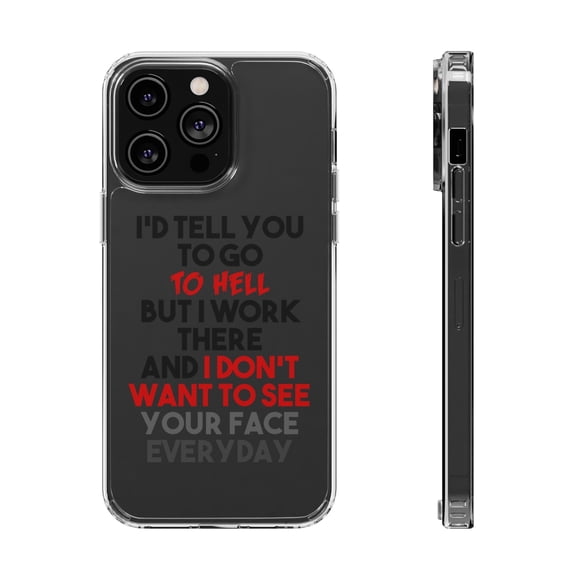 DistinctInk Clear Case for Apple iPhone 15 PRO (6.1" Screen) - I'd Tell You To Go To Hell But I Work There