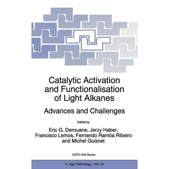 NATO Science Partnership Subseries: 3 Catalytic Activation and Functionalisation of Light Alkanes: Advances and Challenges, Book 44, (Hardcover)
