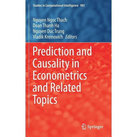 Studies in Computational Intelligence Prediction and Causality in Econometrics and Related Topics, Book 983, (Hardcover)