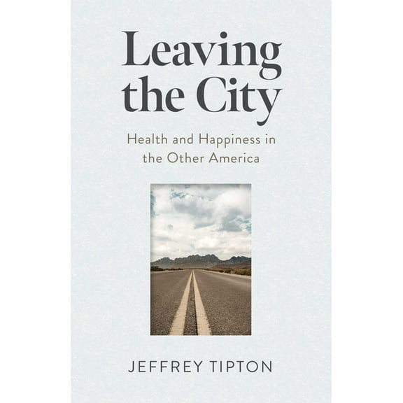 Leaving the City: Health and Happiness in the Other America, (Paperback)