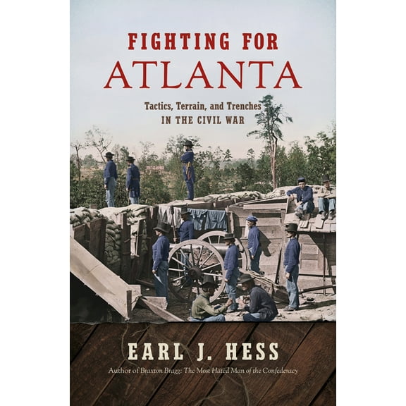 Civil War America: Fighting for Atlanta: Tactics, Terrain, and Trenches in the Civil War (Hardcover)