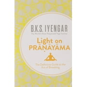 Light on Pranayama [Jan 10, 2005] B.K.S. Iyengar [Paperback] B.K.S. IYENGAR