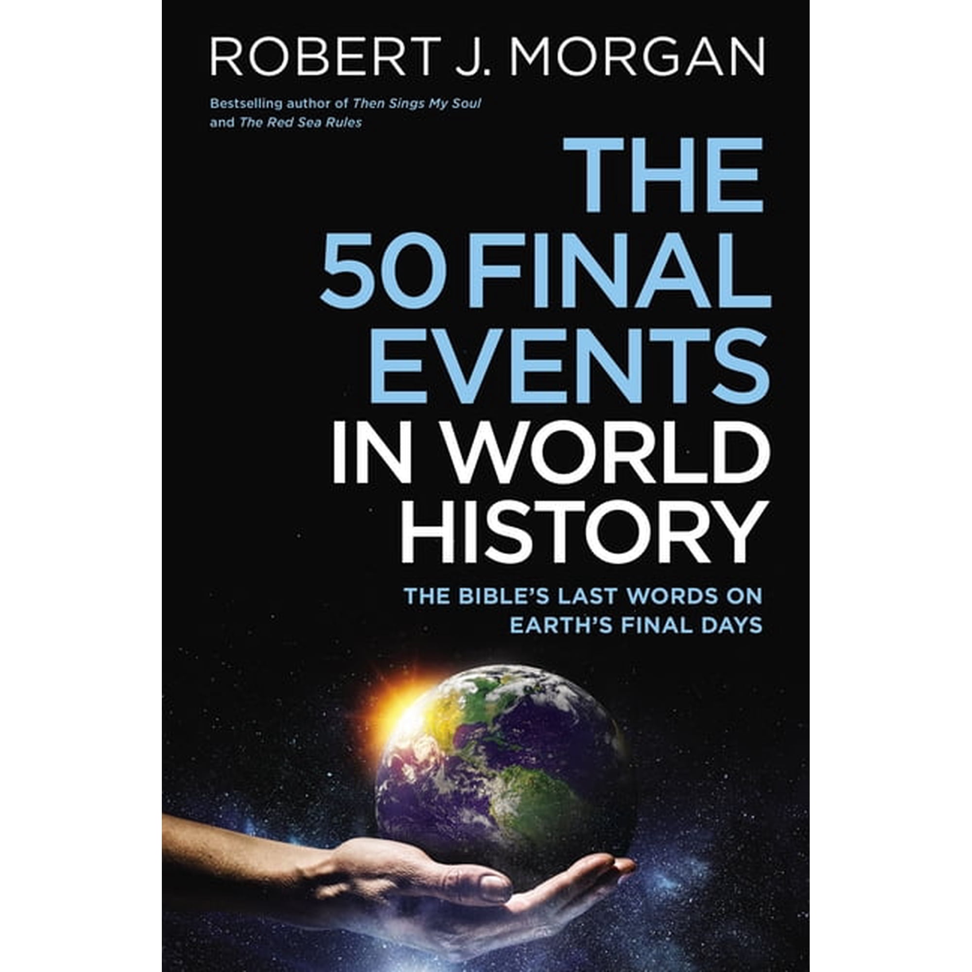 The 50 Final Events in World History: The Bible's Last Words on Earth's Final Days, (Hardcover)