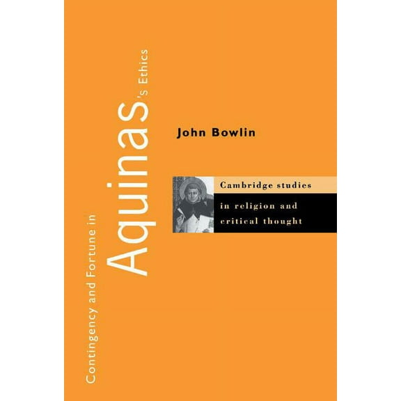 Cambridge Studies in Religion and Critic Contingency and Fortune in Aquinas's Ethics, Book 6, (Hardcover)