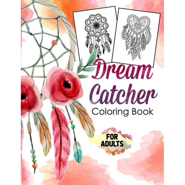 Download Dream Catcher Coloring Book For Adults Small Dream Catcher Album Sunflower With Flowers Feathers Crystal For Girls And Women Paperback Large Print Walmart Com Walmart Com