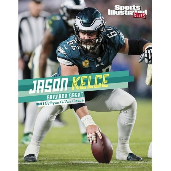 Sports Illustrated Kids Stars of Sports Jason Kelce: Gridiron Great, (Hardcover)