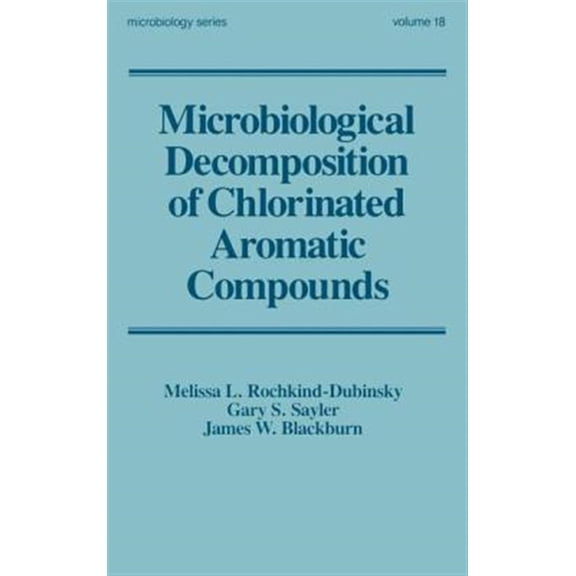 Pre-Owned Microbiology Microbiological Decomposition of Chlorinated Aromatic Compounds, Book 18, (Hardcover)