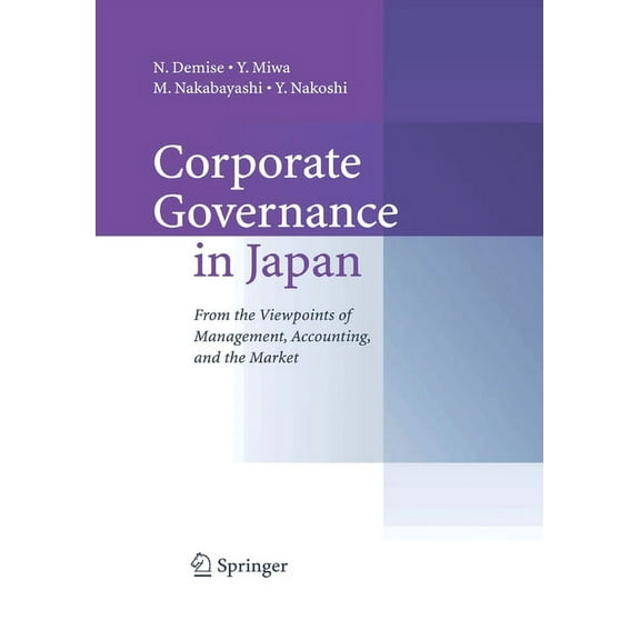 Corporate Governance in Japan: From the Viewpoints of Management, Accounting, and the Market, (Paperback)
