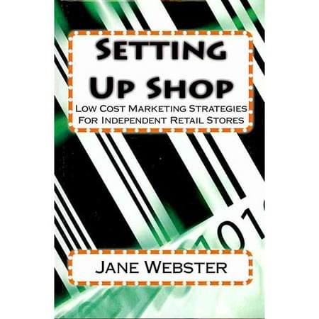 Setting Up Shop: Low Cost Marketing Strategies for Independent Retail Stores