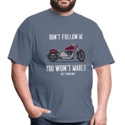 Don't Follow me, You won't Make it - Unisex Classic T-Shirt